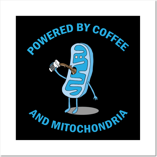 Powered by Coffee and Mitochondria! Wall Art by Geektopia